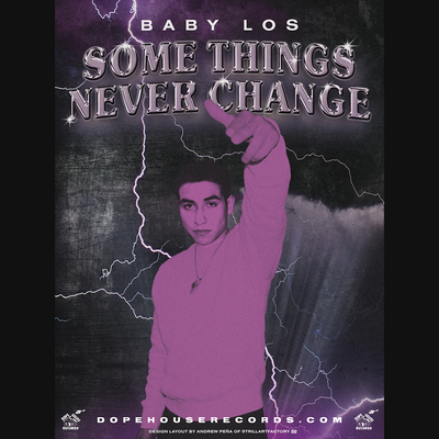 Baby Los Some Things Never Change - Poster - Dope House Records